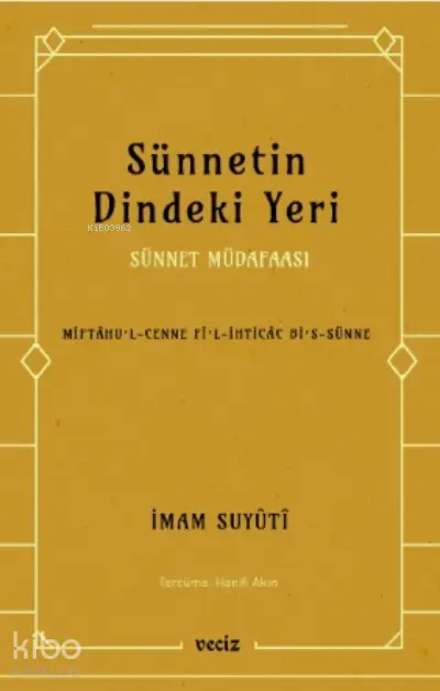  Sünnetin Dindeki Yeri Sünnet Müdafaası | İmam Suyûtî | Hanifi Akın | Veciz Yayınları | 9786057072689 | 