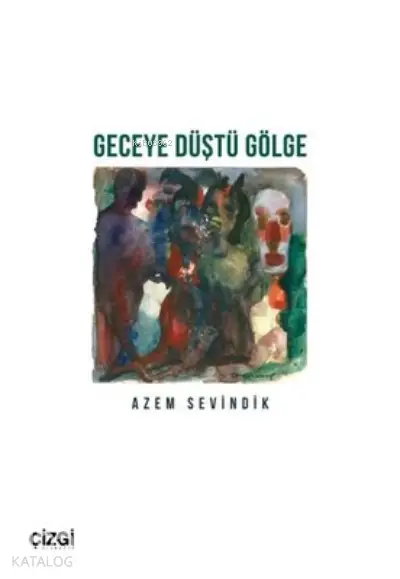  Geceye Düştü Gölge | Azem Sevindik | Çizgi Kitabevi | 9786051966878 | 