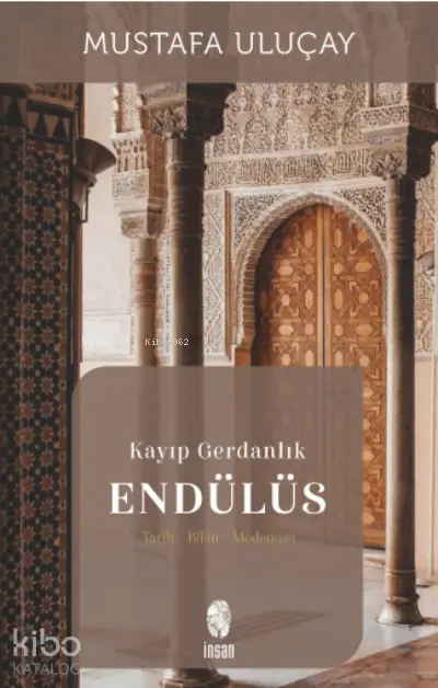  Kayıp Gerdanlık Endülüs | Mustafa Uluçay | İnsan Yayınları | 9786057133571 | 