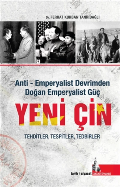  Yeni Çin Anti Emperyalist Devrimden Doğan Emperyalist Güç | Ferhat Kurban Tanrıdağlı | Doğu Kütüphanesi | 9786057356369 | 