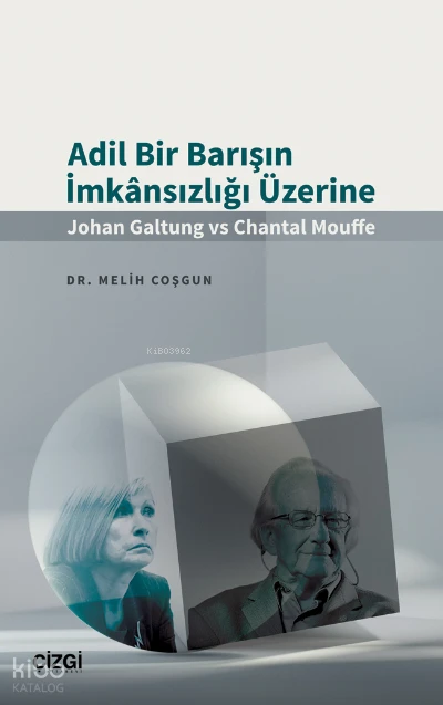  Adil Bir Barışın İmkânsızlığı Üzerine (Johan Galtung vs Chantal Mouffe) | Melih Coşgun | Çizgi Kitabevi | 9786051969060 | 