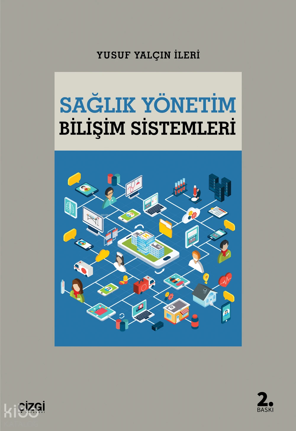  Sağlık Yönetim Bilişim Sistemleri | Yusuf Yalçın İleri | Çizgi Kitabevi | 9786051961781 | 