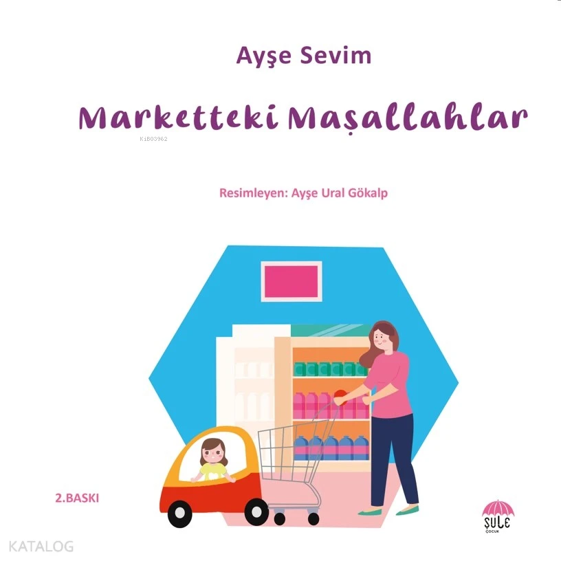  Marketteki Maşallahlar | Ayşe Sevim | Ayşe Ural Gökalp | Şule Çocuk | 9786256590588 | 