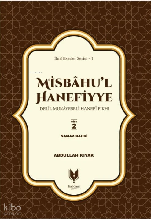  Misbahul Hanefiyye Delil Mukayeseli Hanefi Fıkhı 2 Cilt Namaz Bahsi | Misbahul Hanefiyye Delil Mukayeseli Hanefi Fıkhı 2 Cilt Namaz Bahsi | Abdullah Kıyak | Süleyman Tınaztepe | Süleyman Tınaztepe | Rabbani Yayınevi | 9786257429269 