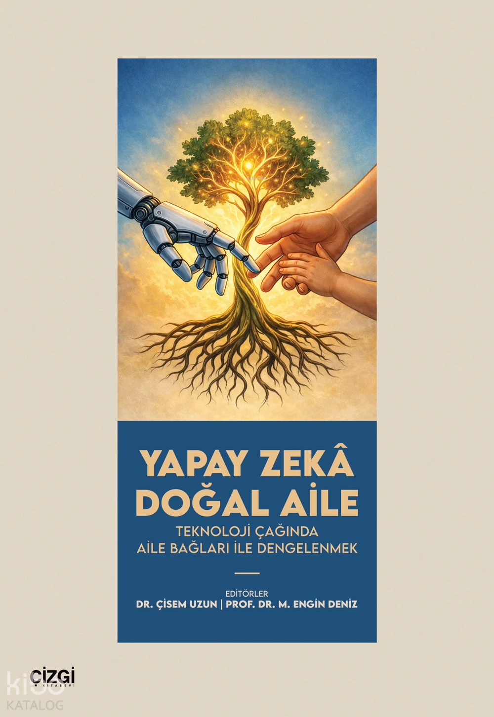  Yapay Zekâ Doğal AileTeknoloji Çağında Aile Bağları ile Dengelenmek | Yapay Zekâ Doğal AileTeknoloji Çağında Aile Bağları ile Dengelenmek | Kolektif | Çisem Uzun | M Engin Deniz | Çizgi Kitabevi | 9786253968304 