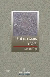  İlâhî Kelâmın Yapısı | İlâhî Kelâmın Yapısı | Sinan Öge | İnsan Yayınları | 9789755744933 