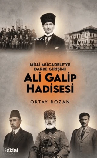  Milli Mücadeleye Darbe Girişimi Ali Galip Hadisesi | Oktay Bozan | Çizgi Kitabevi | 9786253969165 | 