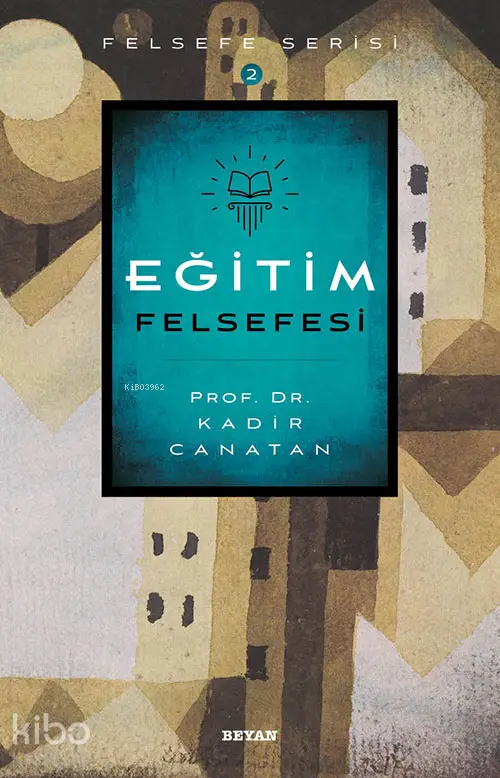  Eğitim Felsefesi | Kadir Canatan | Beyan Yayınları | 9789754738452 | 