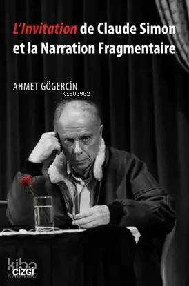  LInvitation de Claude Simon et la Narration Fragmentaire | Ahmet Gögercin | Çizgi Kitabevi | 9786059706384 | 