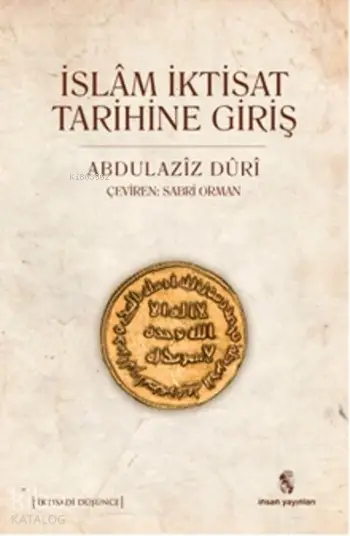  İslam İktisat Tarihine Giriş İktisadi Düşünce | Abdulaziz Duri | Sabri Orman | Erhan Güngör | Zeyd Karaaslan | İnsan Yayınları | 9789755747262 | 