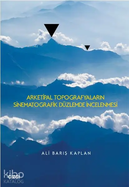  Arketipal Topografyaların Sinematografik Düzlemde İncelenmesi | Ali Barış Kaplan | Çizgi Kitabevi | 9786051960517 | 
