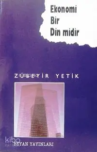  Ekonomi Bir Din midir | Ekonomi Bir Din midir | Zübeyir Yetik | Beyan Yayınları | 1000176100049 