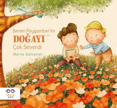  Benim Peygamberim Doğayı Çok Severdi | Merve Gülcemal | Cezve Çocuk | 9786258480184 | 