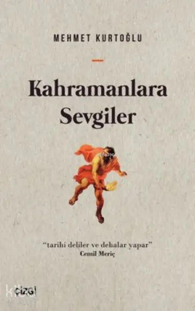  Kahramanlara Sevgiler | Mehmet Kurtoğlu | Çizgi Kitabevi | 9786051967455 | 