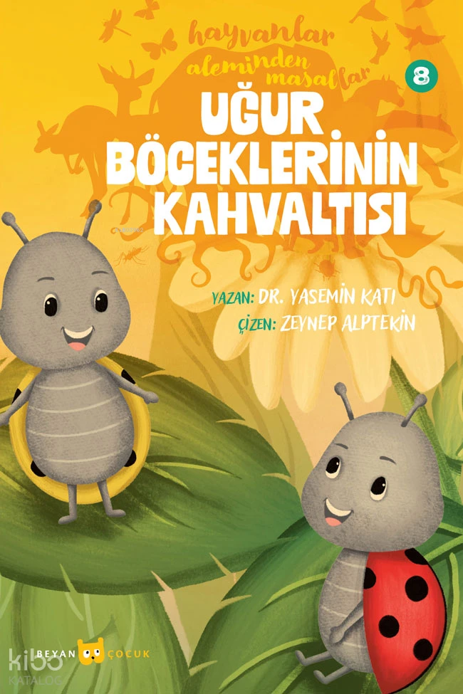  Hayvanlar Aleminden Masallar 8Uğur Böceklerinin Kahvaltısı | Yasemin Katı | Zeynep Alptekin | Beyan Yayınları | 9786258317909 | 