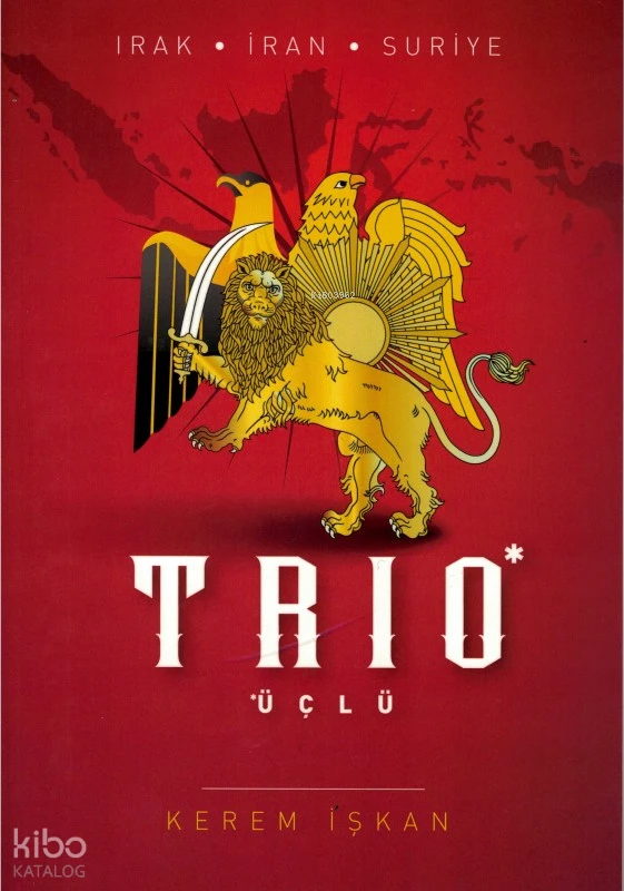  Trio (Üçlü) Irak İran Suriye | Trio (Üçlü) Irak İran Suriye | Kerem İşkan | Kitap Arası | 9786257788465 