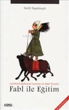  Fabl ile Eğitim Gotthold Ephraim Lessing ve Fabl Teorisi | Fatih Tepebaşılı | Çizgi Kitabevi | 9789944960069 | 