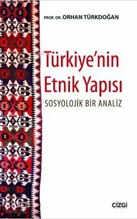  Türkiyenin Etnik Yapısı Sosyolojik Bir Analiz | Orhan Türkdoğan | Çizgi Kitabevi | 9786054639458 | 