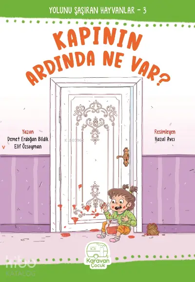  Kapının Ardında Ne Var | Elif Özsoyman | Demet Erdoğan Bildik | Hazal Avcı | Karavan Çocuk Yayınları | 9786057413413 | 