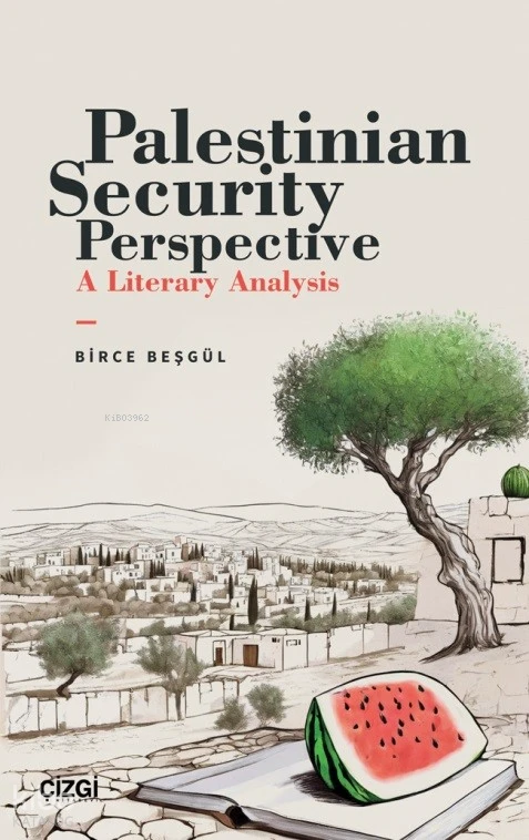  Palestinian Security Perspective A Literary Analysis | Birce Beşgül | Çizgi Kitabevi | 9786253962975 | 