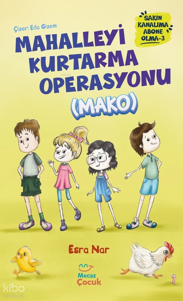  Mahalleyi Kurtarma Operasyonu (MAKO) Sakın Kanalıma Abone Olma 3 | Esra Nar | Eda Gizem | Dilara Uysal Yurtsever | Mecaz Çocuk | 9786256191020 | 