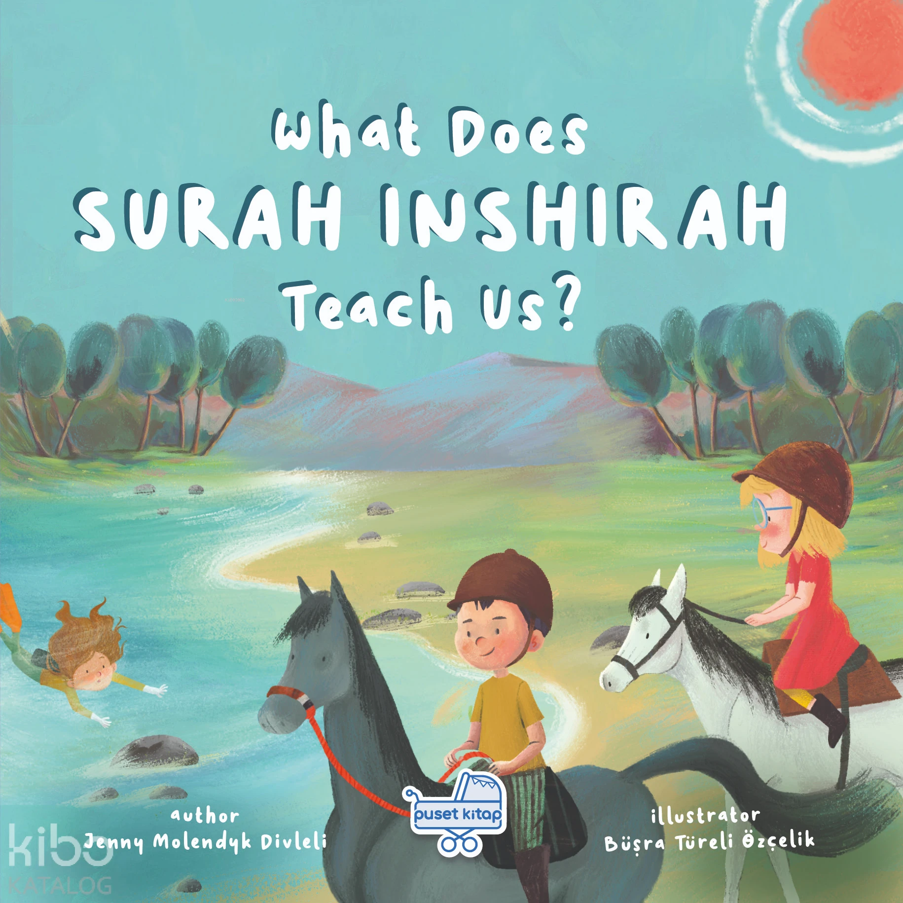  What Does Surah Inshirah Teach Us | Jenny Molendyk Divleli | Büşra Türeli Özçelik | Puset Kitap | 9786255556059 | 