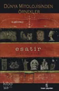  Dünya Mitolojisinden Örnekler Esatir | Dünya Mitolojisinden Örnekler Esatir | Şemseddin Sami | Cengiz Batuk | İnsan Yayınları | 9789755744124 