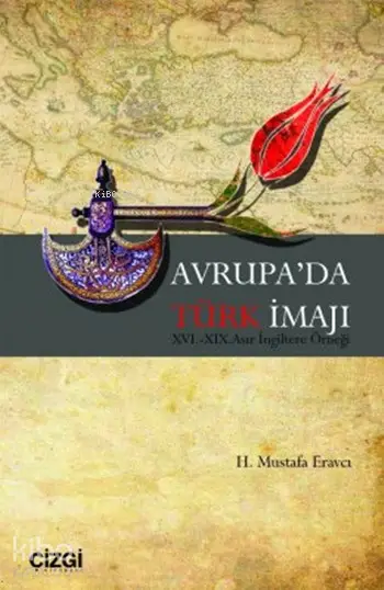  Avrupada Türk İmajı | H Mustafa Eravcı | Çizgi Kitabevi | 9786055999933 | 