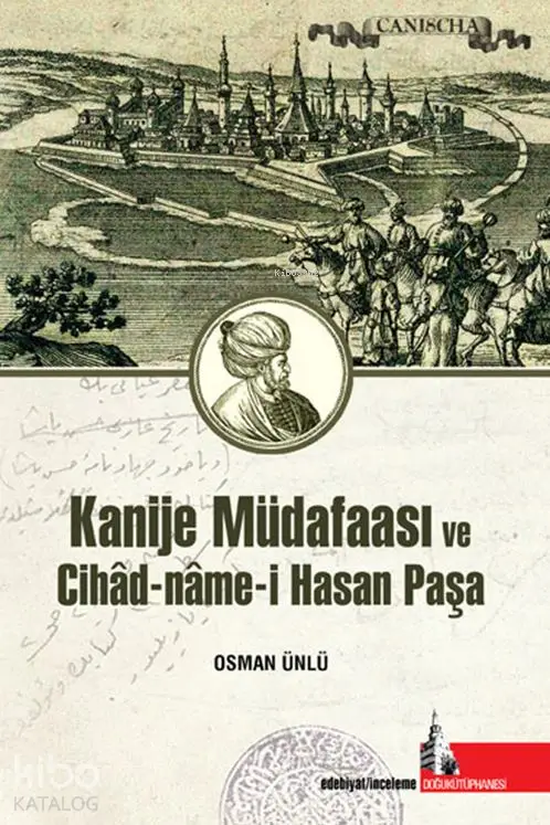  Kanije Müdafaası Ve Cihad Nameİ Hasan Paşa | Osman Ünlü | Derya Aydın | Sercan Arslan | İrfan Güngörür | Erol Cihangir | Doğu Kütüphanesi | 9786055227456 | 