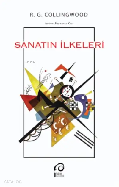  Sanatın İlkeleri | R G Collingwood | İnsan Yayınları | 9786057074614 | 