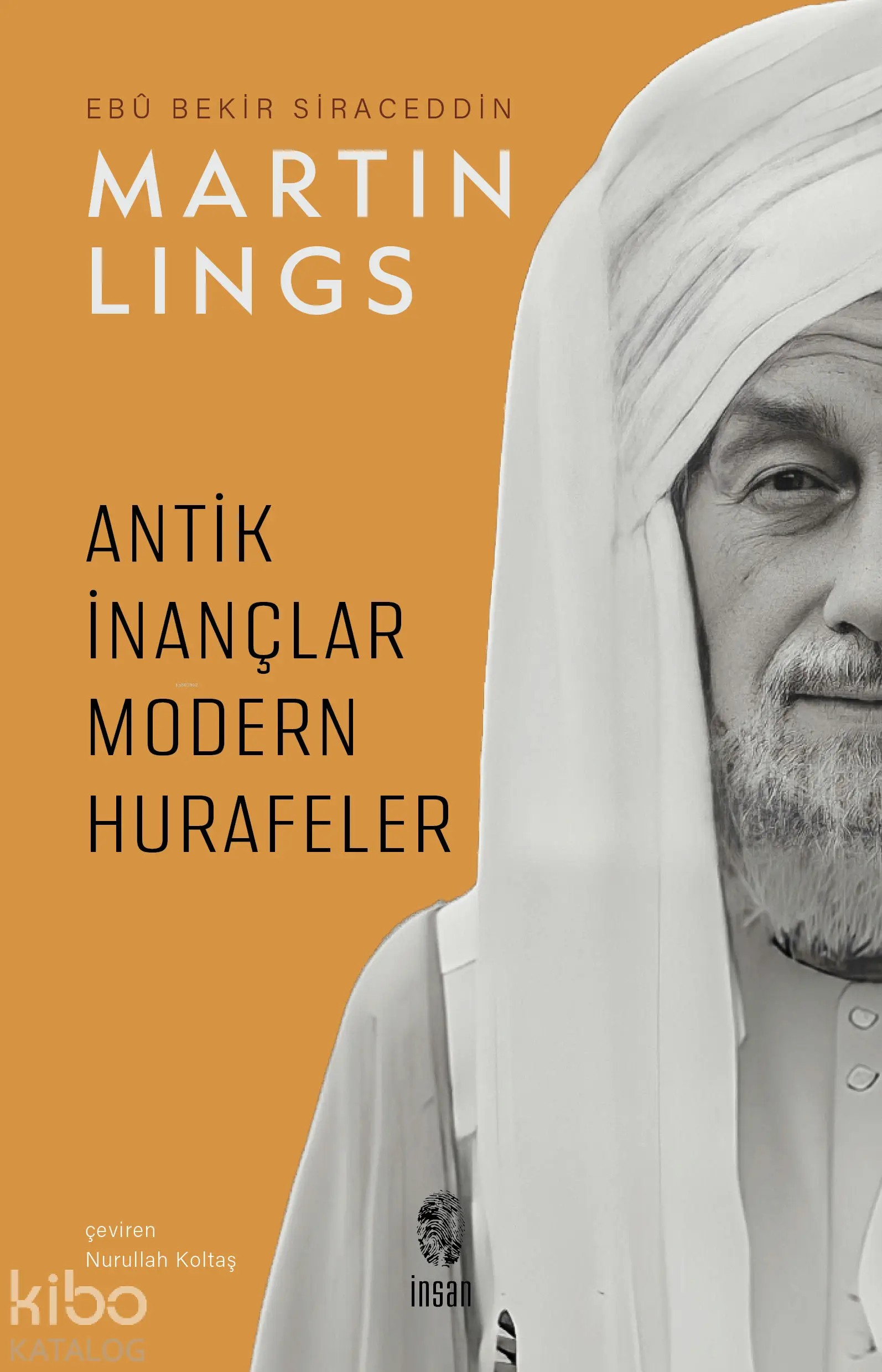  Antik İnançlar ve Modern Hurafeler | Martin Lings | Nurullah Koltaş | Bahadır Cevizci | İnsan Yayınları | 9789755747965 | 