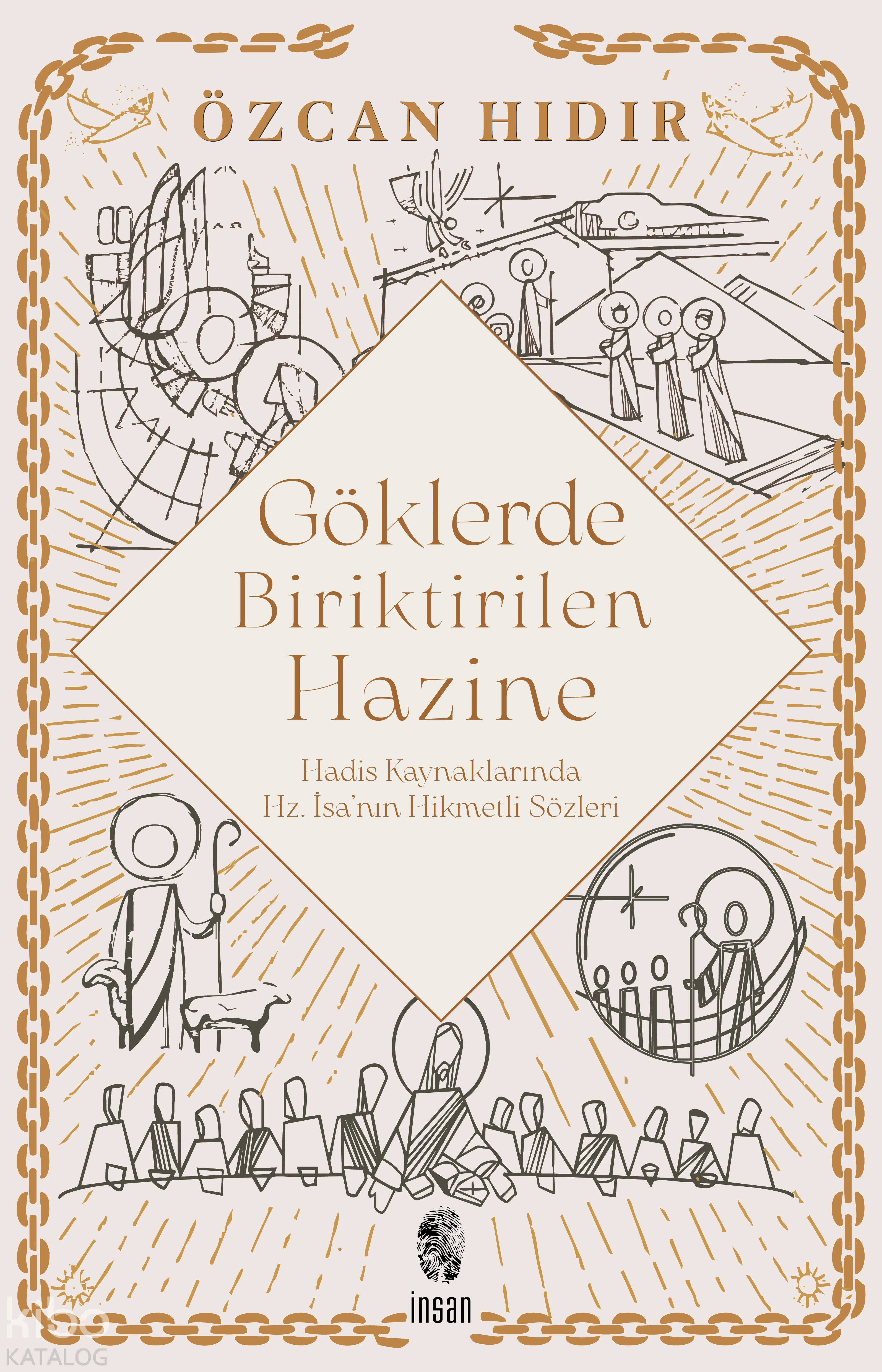  Göklerde Biriktirilen Hazine Hadis Kaynaklarında Hz İsanın Hikmetli Sözleri | Özcan Hıdır | İnsan Yayınları | 9786255546418 | 