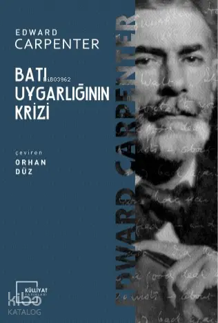  Batı Uygarlığının Krizi | Edward Carpenter | Orhan Düz | Külliyat Yayınları | 9786055976026 | 