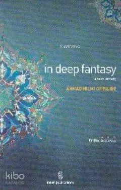  In Deep Fantasy A Sufi Novel | Şehbenderzâde Filibeli Ahmed Hilmi | Erdinç Atasever | İnsan Yayınları | 9786055949150 | 