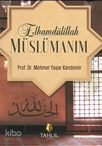  Elhamdülillah Müslümanım | Mehmet Yaşar Kandemir | Tahlil Yayınları | 9786059494434 | 