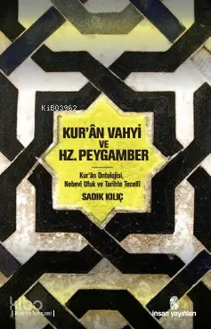  Kurân Vahyi ve Hz Peygamber | Sadık Kılıç | İnsan Yayınları | 9789755747446 | 