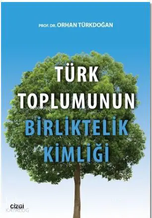  Türk Toplumunun Birliktelik Kimliği | Orhan Türkdoğan | Çizgi Kitabevi | 9786059427852 | 