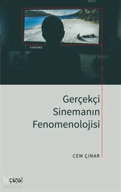  Gerçekçi Sinemanın Fenomenolojisi | Cem Çınar | Çizgi Kitabevi | 9786051965932 | 
