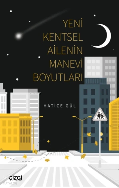  Yeni Kentsel Ailenin Manevi Boyutları | Hatice Gül | Çizgi Kitabevi | 9786051968223 | 