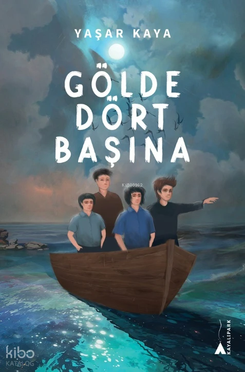  Gölde Dört Başına | Yaşar Kaya | Kayalıpark Yayınları | 9786052102572 | 