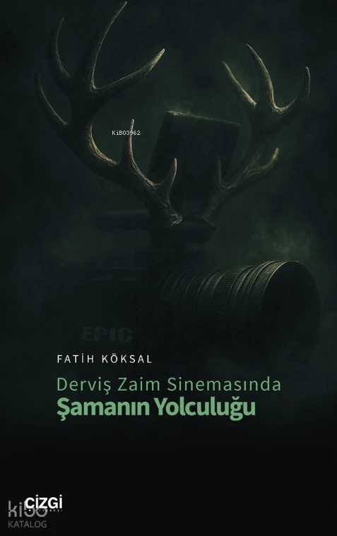  Derviş Zaim Sinemasında Şamanın Yolculuğu | Fatih Köksal | Çizgi Kitabevi | 9786253965754 | 