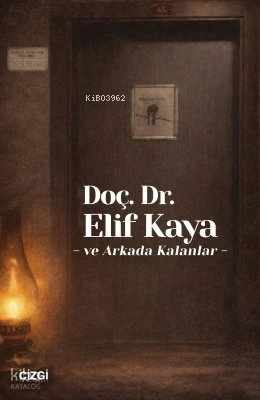  Doç Dr Elif Kaya ve Arkada Kalanlar | Doç Dr Elif Kaya ve Arkada Kalanlar | Kolektif | Ramazan Erdem | Çizgi Kitabevi | 9786253968687 