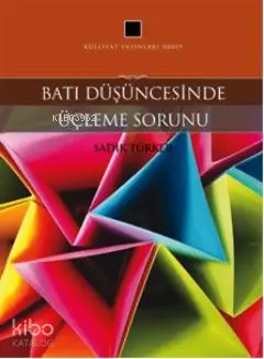  Batı Düşüncesinde Üçleme Sorunu | Sadık Türker | Külliyat Yayınları | 9786055976187 | 