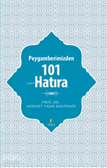  Peygamberimizden 101 Hatıra | Mehmet Yaşar Kandemir | Tahlil Yayınları | 9786055271183 | 