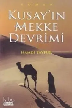  Kusayın Mekke Devrimi | Kusayın Mekke Devrimi | Hamdi Tayfur | Tebeşir Yayınları | 9786059108584 