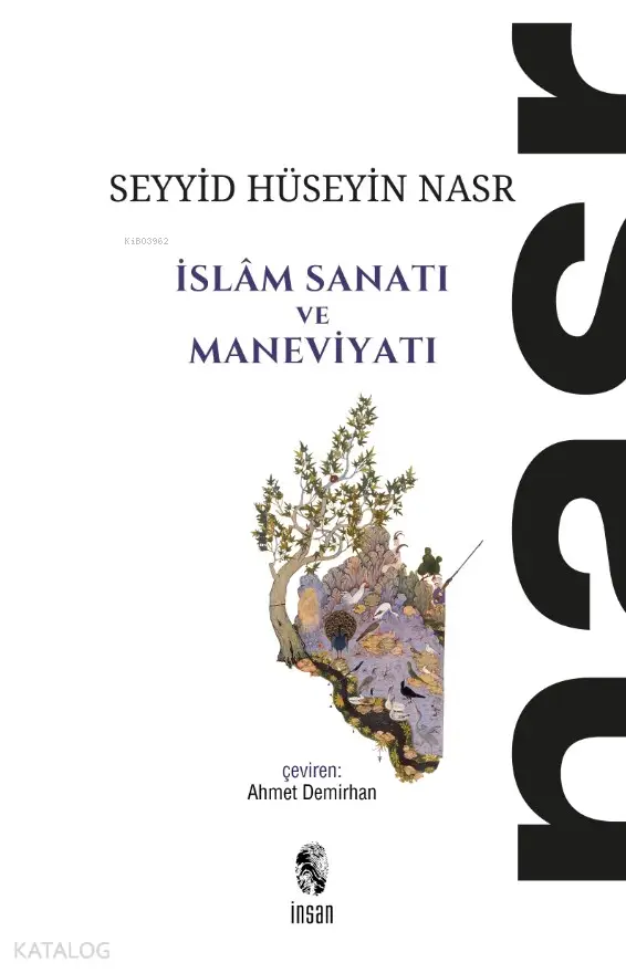  İslam Sanatı ve Maneviyatı | Seyyid Hüseyin Nasr | Ahmet Demirhan | İnsan Yayınları | 9789755748450 | 