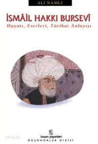  İsmâil Hakkı Bursevî Hayatı Eserleri Târikat Anlayışı | İsmâil Hakkı Bursevî Hayatı Eserleri Târikat Anlayışı | Ali Namlı | İnsan Yayınları | 9799755743058 
