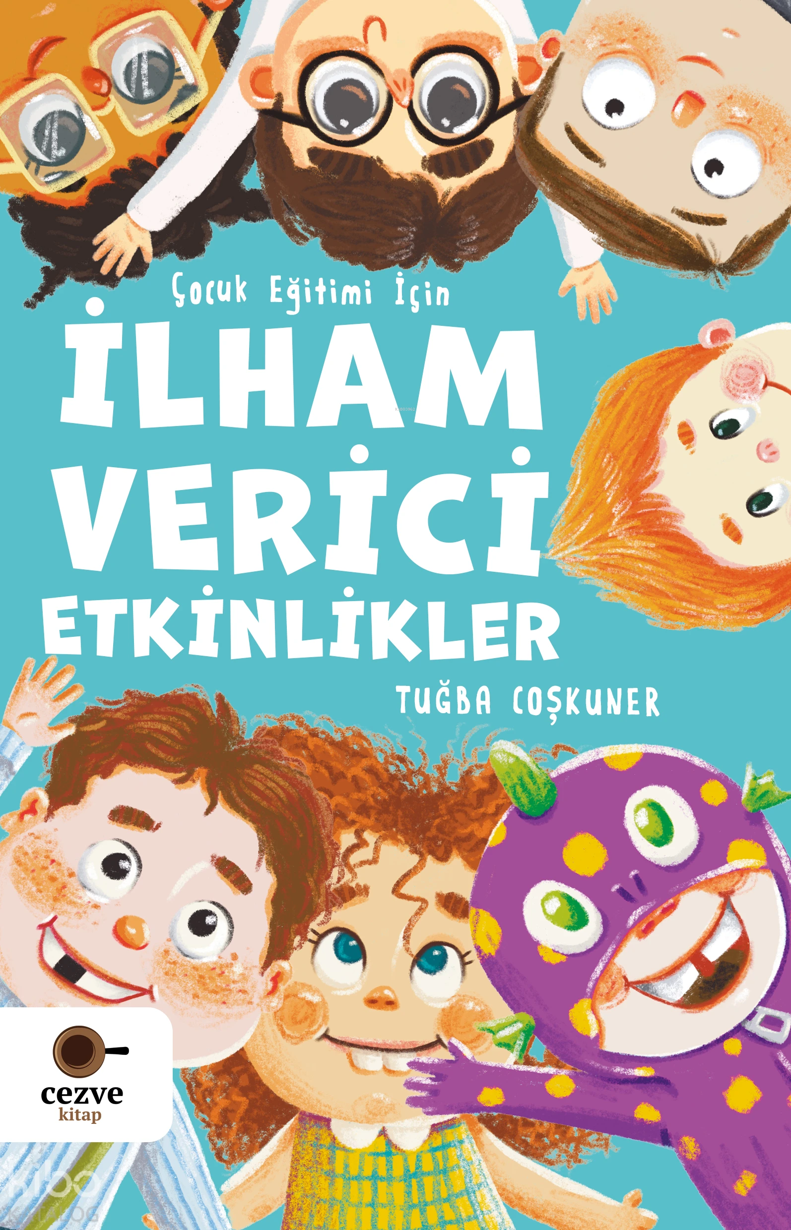  Çocuk Eğitimi İçin İlham Verici Etkinlikler | Tuğba Coşkuner | Cezve Kitap | 9786256901476 | 