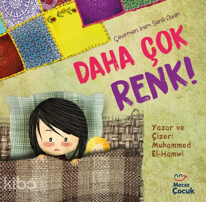  Daha Çok Renk | Muhammed el Hamwi | Muhammed el Hamwi | İrem Sena Aydın | Feyza Kartopu | Mecaz Çocuk | 9786256191198 | 