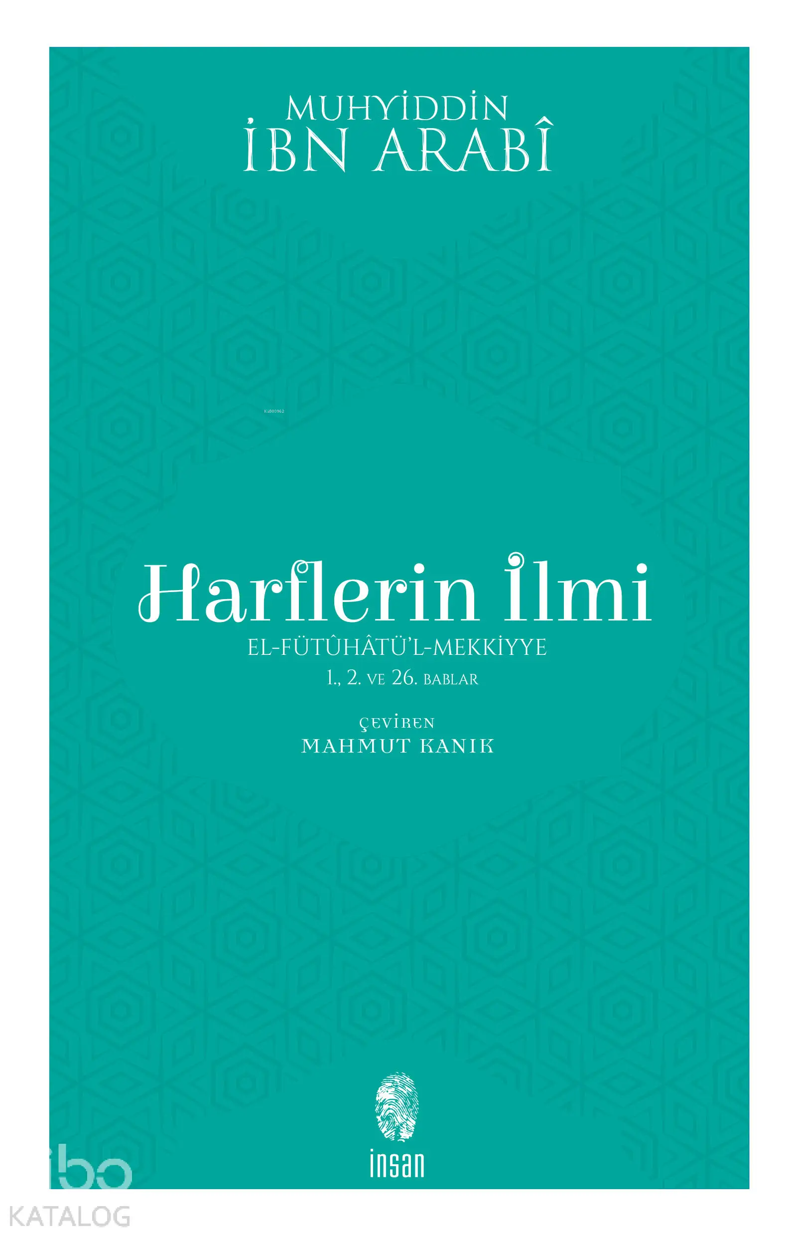  Harflerin İlmi1 2 ve 26 Bablar | Muhyiddin İbn Arabi | Mahmut Kanık | İnsan Yayınları | 9789755748733 | 